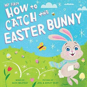 My First How to Catch the Easter Bunny, Board book - Alice Walstead imagine