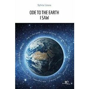 ODE TO THE EARTH - I SAW, Paperback - Sylvia Limea imagine