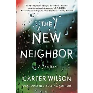 The New Neighbor. A Thriller, Paperback - Carter Wilson imagine