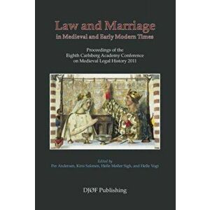 Law and Marriage in the Middle Ages. Proceedings from the 7th Carlsberg Academy Conference on Medieval Legal History, Paperback - *** imagine