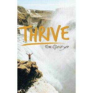 Thrive, Hardback - Tom Geiger imagine