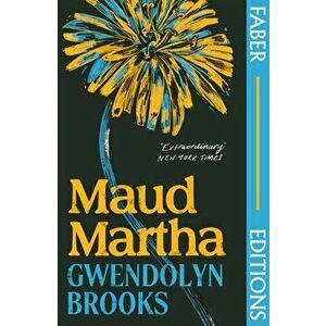 Maud Martha (Faber Editions). 'I loved it and want everyone to read this lost literary treasure.' Bernardine Evaristo, Main, Paperback - Gwendolyn Bro imagine