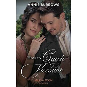 How To Catch A Viscount, Paperback - Annie Burrows imagine
