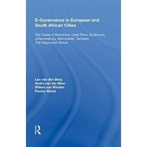 E-Governance in European and South African Cities. The Cases of Barcelona, Cape Town, Eindhoven, Johannesburg, Manchester, Tampere, The Hague and Veni imagine