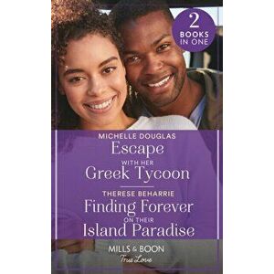 Escape With Her Greek Tycoon / Finding Forever On Their Island Paradise. Escape with Her Greek Tycoon / Finding Forever on Their Island Paradise, Pape imagine