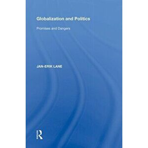 Globalization and Politics. Promises and Dangers, Paperback - Jan-Erik Lane imagine