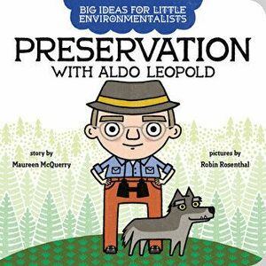 Big Ideas for Little Environmentalists: Preservation with Aldo Leopold, Board book - Maureen McQuerry imagine