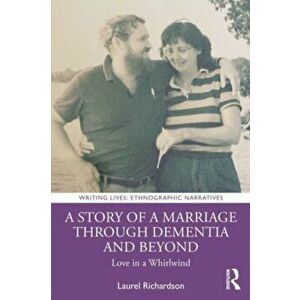 A Story of a Marriage Through Dementia and Beyond. Love in a Whirlwind, Paperback - Laurel Richardson imagine