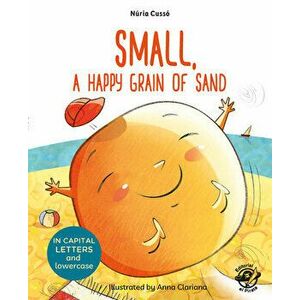 Small, a Happy Grain of Sand, Paperback - Nuria Cusso imagine