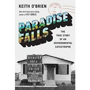 Paradise Falls. The True Story of an Environmental Catastrophe, Hardback - Keith O'Brien imagine