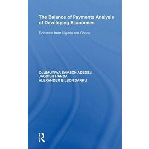 The Balance of Payments Analysis of Developing Economies. Evidence from Nigeria and Ghana, Paperback - Olumuyiwa Samson Adedeji imagine