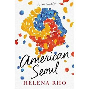 American Seoul. A Memoir, Paperback - Helena Rho imagine