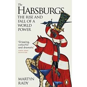 The Habsburgs. The Rise and Fall of a World Power, Paperback - Martyn Rady imagine