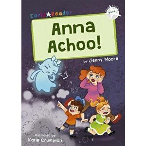 Anna Achoo!. (White Early Reader), Paperback - Jenny Moore imagine