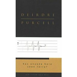 Has Anyone Here Seen Larry?, Paperback - Deirdre Purcell imagine