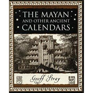 The Mayan and Other Ancient Calendars, Paperback - Geoff Stray imagine