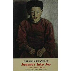 Journey into Joy. Selected Prose, Paperback - Brendan Kennelly imagine
