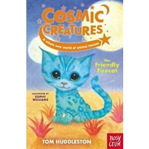 Cosmic Creatures: The Friendly Firecat, Paperback - Tom Huddleston imagine