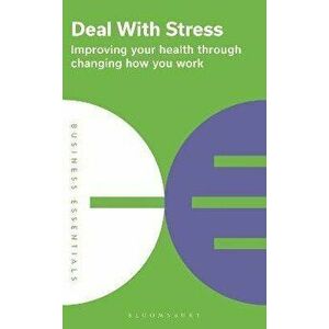 Deal With Stress. Improving your health through changing how you work, Paperback - Bloomsbury Publishing imagine