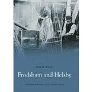 Frodsham & Helsby, Paperback - District History Society imagine
