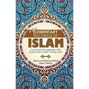 A New Elementary Teachings of Islam, Paperback - Mohammed Abdul-Aleem Siddiqui imagine