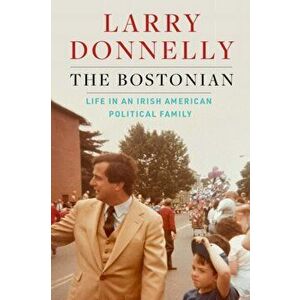 The Bostonian, Hardback - Larry Donnelly imagine