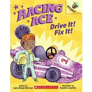 Drive It! Fix It!: An Acorn Book (Racing Ace #1), Paperback - Larry Dane Brimner imagine