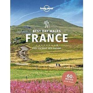 Lonely Planet Best Day Walks France, Paperback - Nicola Williams imagine