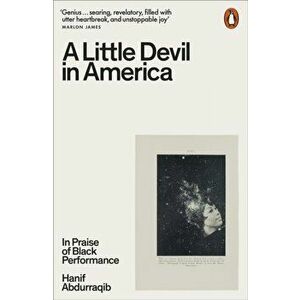 A Little Devil in America. In Praise of Black Performance, Paperback - Hanif Abdurraqib imagine