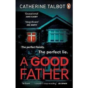 A Good Father, Paperback - Catherine Talbot imagine