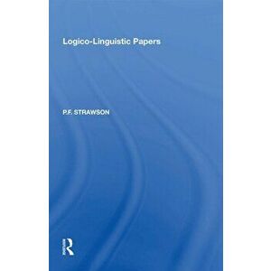 Logico-Linguistic Papers. 5 ed, Paperback - P.F. Strawson imagine