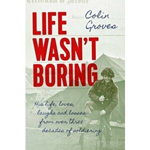 Life Wasn't Boring, Hardback - Colin Groves imagine