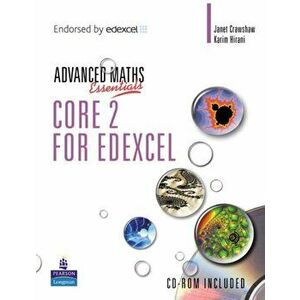 A Level Maths Essentials Core 2 for Edexcel Book and CD-ROM - Karim Hirani imagine