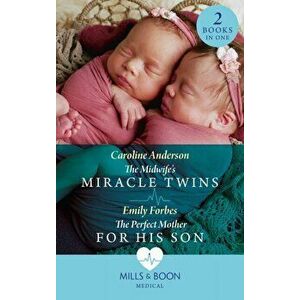 The Midwife's Miracle Twins / The Perfect Mother For His Son. The Midwife's Miracle Twins / the Perfect Mother for His Son, Paperback - Emily Forbes imagine