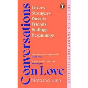Conversations on Love. with Philippa Perry, Dolly Alderton, Roxane Gay, Stephen Grosz, Esther Perel, and many more, Paperback - Natasha Lunn imagine