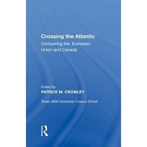 Crossing the Atlantic. Comparing the European Union and Canada, Paperback - *** imagine