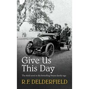 Give Us This Day. From one of the best-loved authors of the 20th century, Paperback - R. F. Delderfield imagine