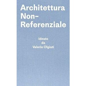 Architettura Non-Referenziale. Ideato da Valerio Olgiati - Scritto da Markus Breitschmid, Hardback - Markus Breitschmid imagine