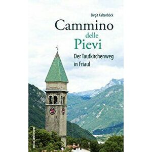 CAMMINO DELLE PIEVI, Paperback - BIRGIT KALTENB CK imagine