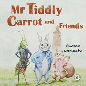Mr Tiddly Carrot and Friends, Paperback - Sheree Ramnath imagine