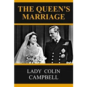 The Queen's Marriage, Hardback - Lady Colin Campbell imagine