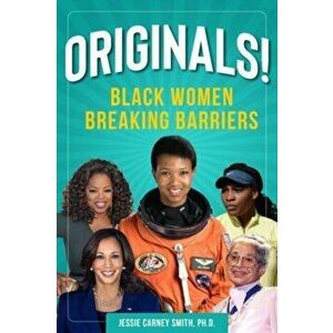 Originals!. Black Women Breaking Barriers, Paperback - Jessie Carney Smith Smith imagine
