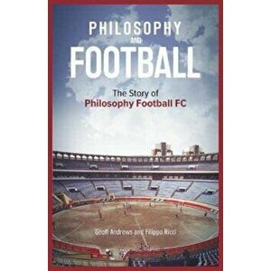 Philosophy and Football. The PFFC Story, Hardback - Filippo Ricci imagine