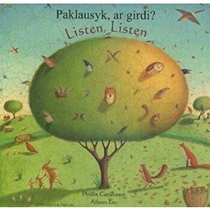 Listen, Listen in Lithuanian and English. Paklausyk, ar Girdi?, Paperback - Phillis Gershator imagine