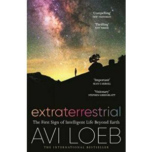 Extraterrestrial. The First Sign of Intelligent Life Beyond Earth, Paperback - Avi Loeb imagine
