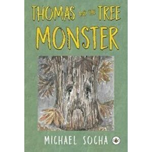 Thomas and the Tree Monster, Paperback - Michael Socha imagine