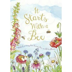It Starts with a Bee. Watch a tiny bee bring the world to bloom, Hardback - QED imagine