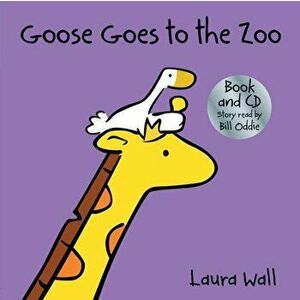 Goose Goes to the Zoo (book&CD) - Laura Wall imagine
