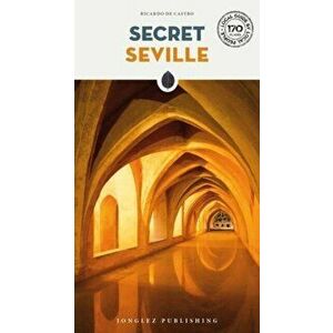 Secret Seville, Paperback - Ricardo de Castro imagine