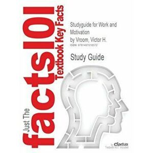 Studyguide for Work and Motivation by Vroom, Victor H., ISBN 9780787900304, Paperback - Cram101 Textbook Reviews imagine